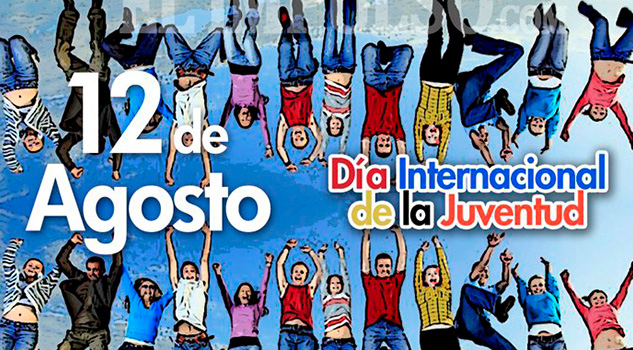 12 de agosto: Día Internacional de la Juventud Día Internacional de la Juventud
