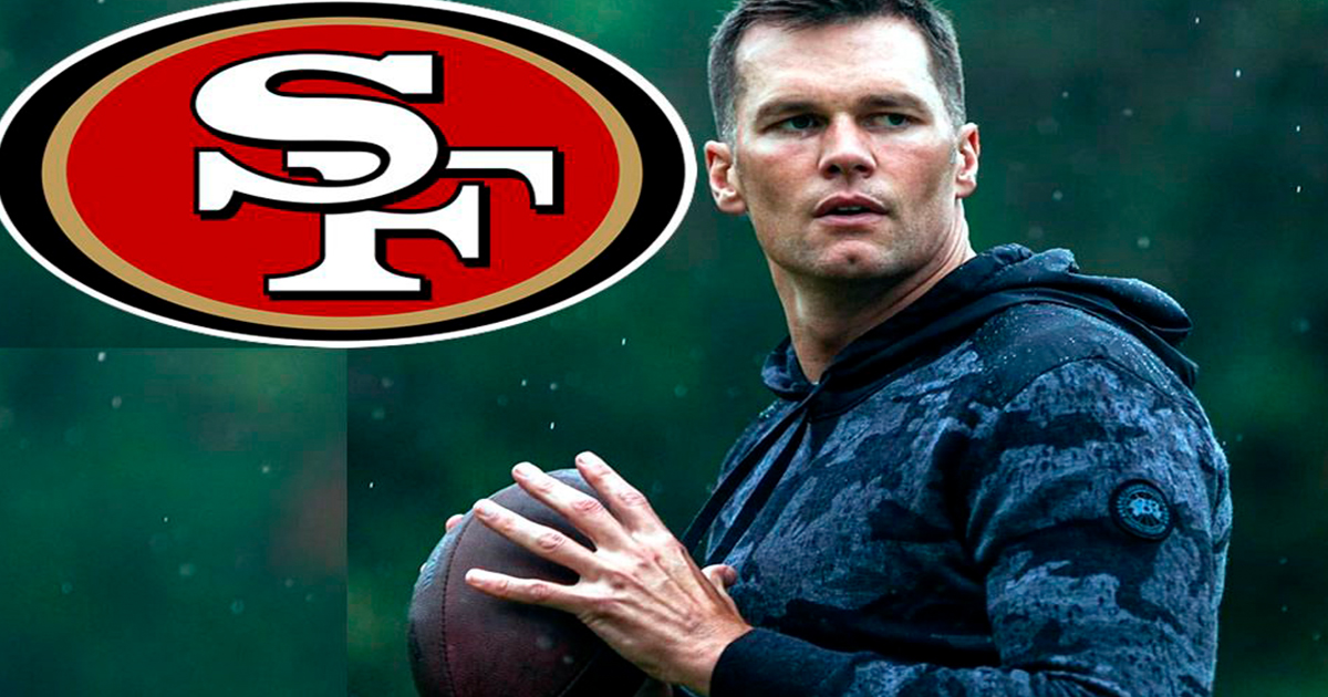 ¡Los Niners por Tom Brady! Revelan plan que haría a San Francisco 'indestructible'
