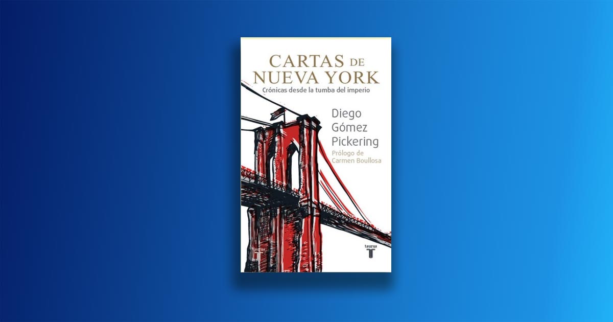 En 'Cartas de Nueva York', Diego Gómez Pickering recorre la tierra de la supremacía