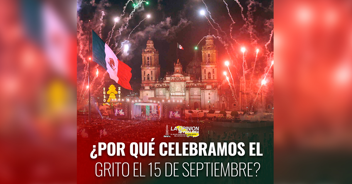 Independencia de México: ¿Por qué celebramos el Grito el 15 de Septiembre?