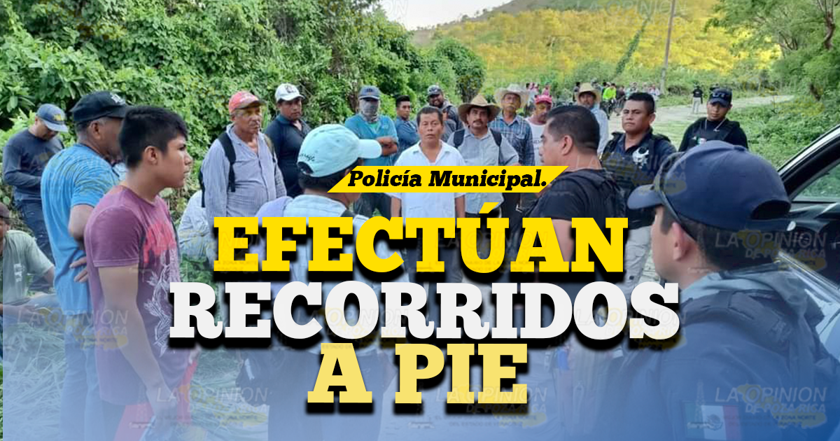 Elementos de la policía municipal efectúan recorridos a pie Elementos de la policía municipal efectúan recorridos a pie