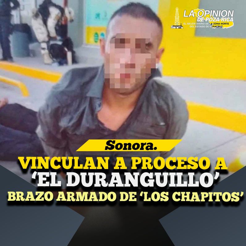 Vinculan a proceso a ‘El Duranguillo’, brazo armado de ‘Los Chapitos’, por cohecho Vinculan a proceso a ‘El Duranguillo’, brazo armado de ‘Los Chapitos’, por cohecho